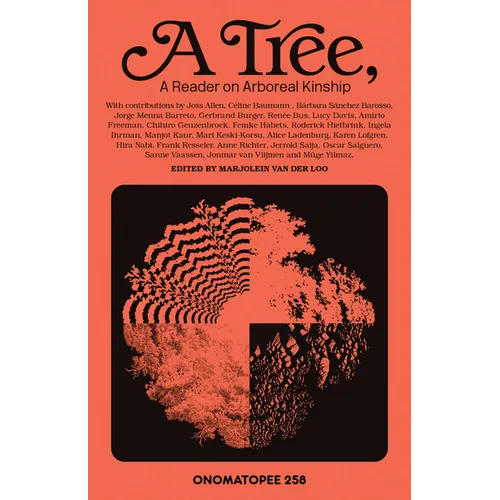A Tree: A Reader on Arboreal Kinship