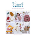 French Knitting: 40 Fast and Fun I-Cord Creations Using a Mini Knitting Mill
