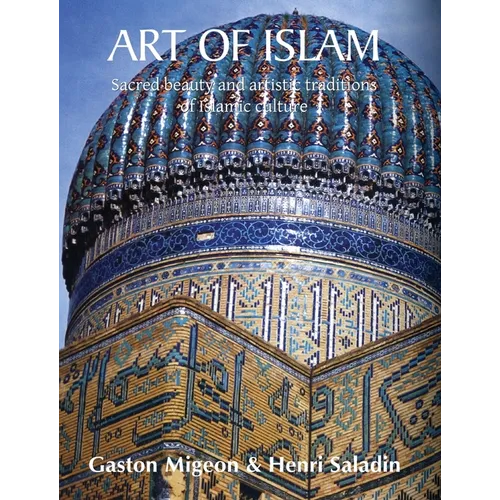 Art of Islam: Sacred beauty and artistic traditions of Islamic culture