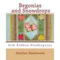 Begonias and Snowdrops: Silk Ribbon Needlepoint