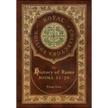 The History of Rome: Books 21-31 (Royal Collector's Edition) (Case Laminate Hardcover with Jacket)