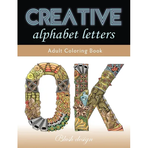 Creative Alphabet letters: Adult Coloring Book