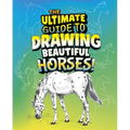 The Ultimate Guide to Drawing Beautiful Horses!