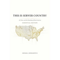 This Is Server Country: AI, Power, and the Remaking of Rural America (Essential Edition)