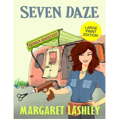 Seven Daze: Redneck Rendezvous (Large Print Edition)
