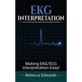 EKG Interpretation: Making EKG/ECG Interpretation Easy!