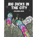 Dick Coloring Book: Color Dicks In The City