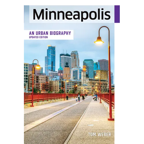 Minneapolis: An Urban Biography