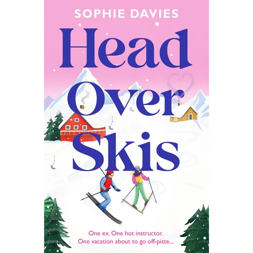 Head Over Skis: An Addictive, Spicy, One-Night Stand to Lovers, Escapist Winter Rom-Com