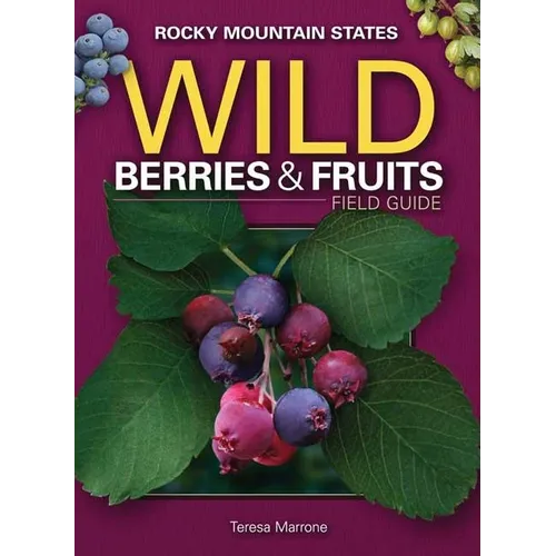Wild Berries & Fruits Field Guide of the Rocky Mountain States