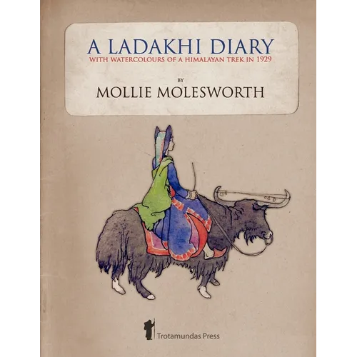 A Ladakhi Diary - With Watercolours of a Himalayan Trek in 1929