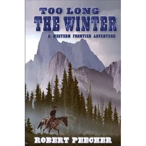 Too Long the Winter: A Western Frontier Adventure