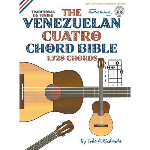 The Venezuelan Cuatro Chord Bible: Traditional 'D6' Tuning 1,728 Chords