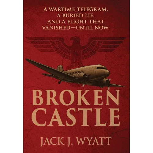 Broken Castle: A modern historical thriller rooted in World War II secrets