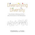 Diversifying Diversity: Your Guide to Being an Active Ally of Inclusion in the Workplace