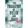 The Tragedy of Felix & Jake: A Grumpy Sunshine MM Romance
