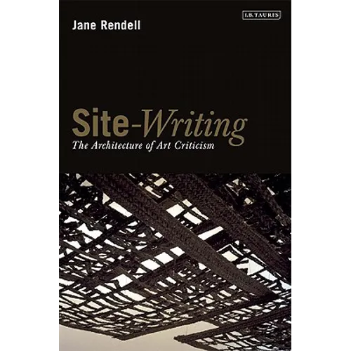 Site-Writing: The Architecture of Art Criticism
