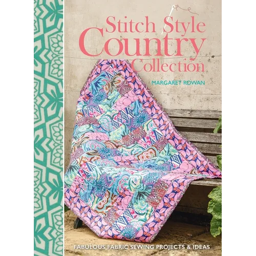 Stitch Style Country Collection: Fabulous fabric sewing projects & ideas