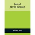 Manet And The French Impressionists: Pissarro, Claude Monet, Sisley, Renoir, Berthe Moriset, Cézanne, Guillaumin