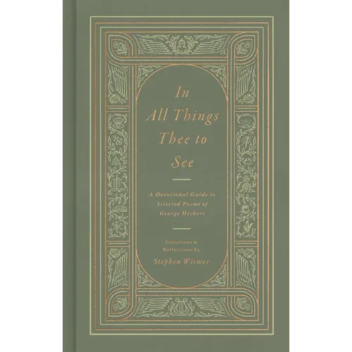 In All Things Thee to See: A Devotional Guide to Selected Poems of George Herbert