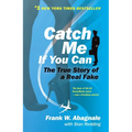 Catch Me If You Can: The Amazing True Story of the Youngest and Most Daring Con Man in the History of Fun and Profit!