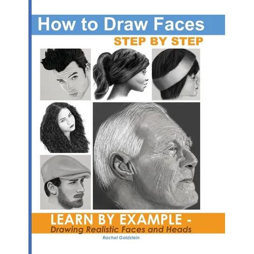 How to Draw Faces Step by Step: Learn by Example - Drawing Realistic Faces and Heads