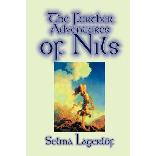Further Adventures of Nils by Selma Lagerlof, Juvenile Fiction, Classics