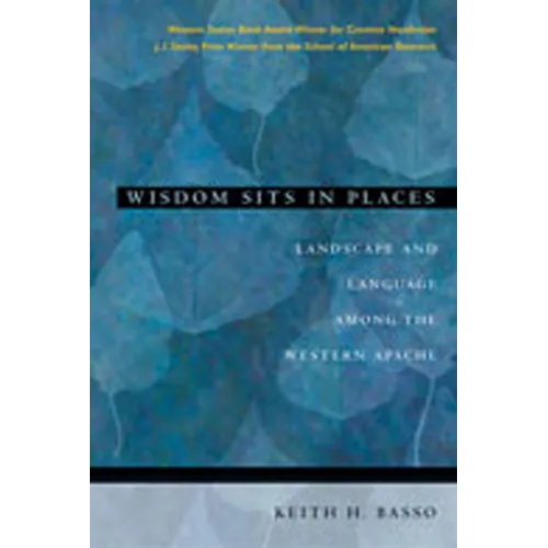 Wisdom Sits in Places: Landscape and Language Among the Western Apache