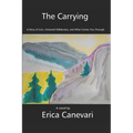 The Carrying: A Story of Loss, Untamed Wilderness, and What Carries You Through