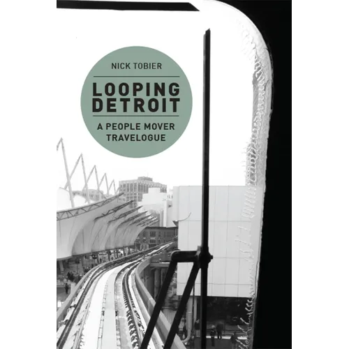 Looping Detroit: A People Mover Travelogue