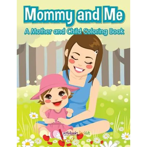Mommy and Me, a Mother and Child Coloring Book