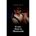 From Dust to Diamonds