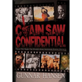 Chain Saw Confidential: How We Made The World's Most Notorious Horror Movie