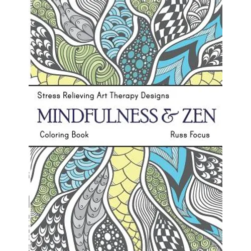 Mindfulness & Zen Coloring Book: Stress Relieving Art Therapy Designs (calm coloring book)