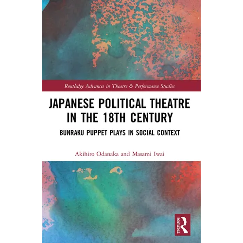Japanese Political Theatre in the 18th Century: Bunraku Puppet Plays in Social Context
