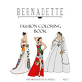 BERNADETTE Fashion Coloring Book Vol.7: Wedding Gowns of the East: traditionally inspired wedding gowns