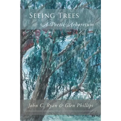 Seeing Trees: A Poetic Arboretum