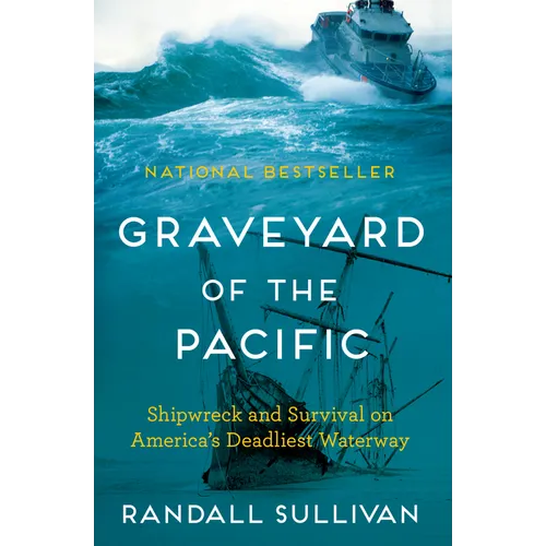 Graveyard of the Pacific: Shipwreck and Survival on America's Deadliest Waterway