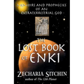 The Lost Book of Enki: Memoirs and Prophecies of an Extraterrestrial God