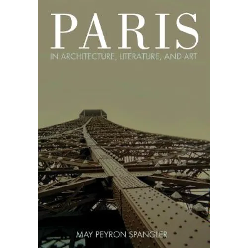 Paris in Architecture, Literature, and Art