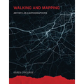Walking and Mapping: Artists as Cartographers