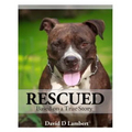 Rescued: Based on a True Dog Story
