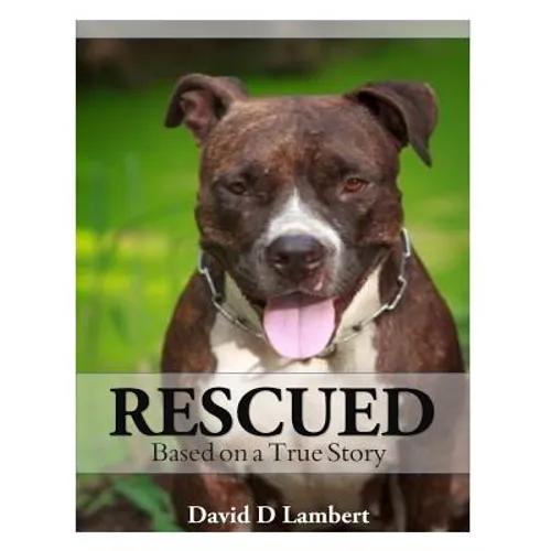Rescued: Based on a True Dog Story