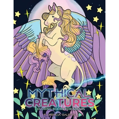 Mythical Creatures Coloring Books for Adults: Legendary Beasts and Monsters from Folklore