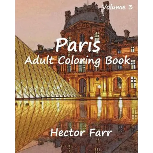 Paris: Adult Coloring Book Vol.3: City Sketch Coloring Book