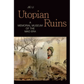 Utopian Ruins: A Memorial Museum of the Mao Era