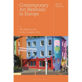 Contemporary Art Biennials in Europe: The Work of Art in the Complex City