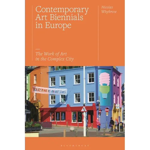 Contemporary Art Biennials in Europe: The Work of Art in the Complex City