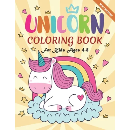 Unicorn Coloring Book For Kids Ages 4-8: A Cute Collection, Newly Released 50 Unique Coloring Pages, Perfect Gift for Kids
