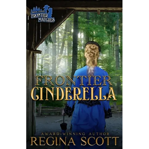 Frontier Cinderella: A Sweet, Clean Western Romance